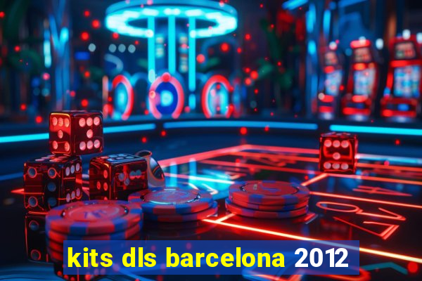 kits dls barcelona 2012